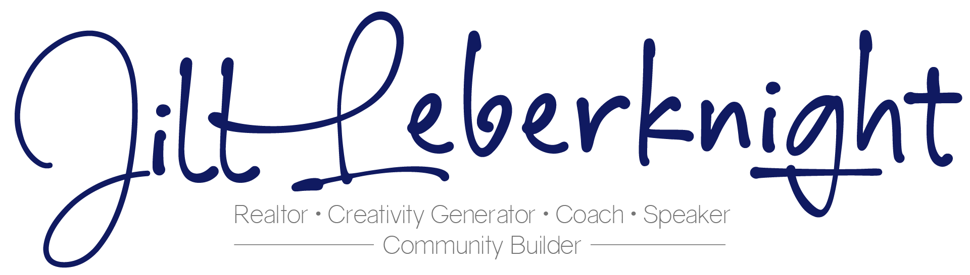 Jill Leberknight / Realtor • Creativity Generator • Coach • Speaker • Community Builder